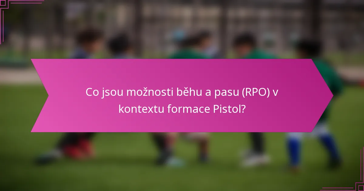 Co jsou možnosti běhu a pasu (RPO) v kontextu formace Pistol?