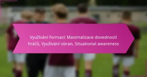 Využívání formací: Maximalizace dovedností hráčů, Využívání obran, Situational awareness