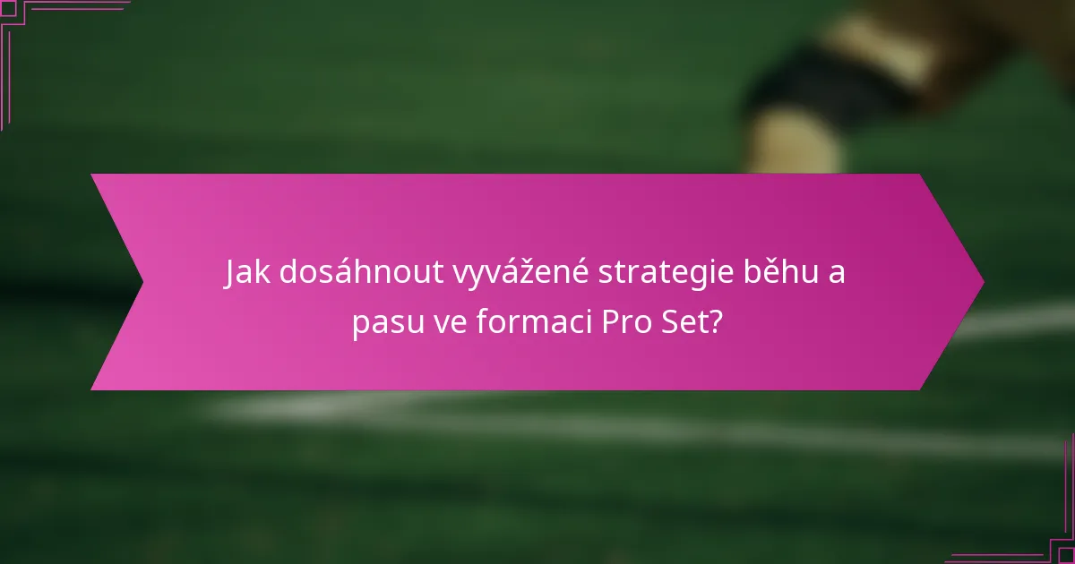 Jak dosáhnout vyvážené strategie běhu a pasu ve formaci Pro Set?