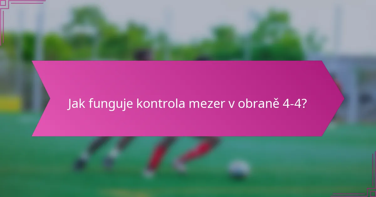 Jak funguje kontrola mezer v obraně 4-4?