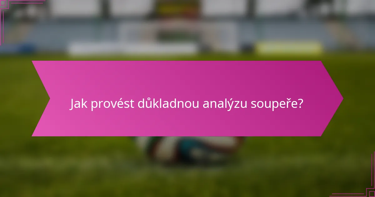 Jak provést důkladnou analýzu soupeře?