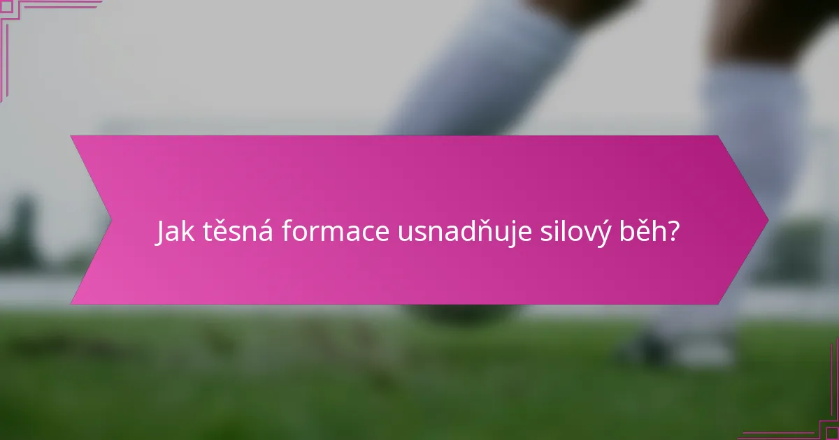 Jak těsná formace usnadňuje silový běh?