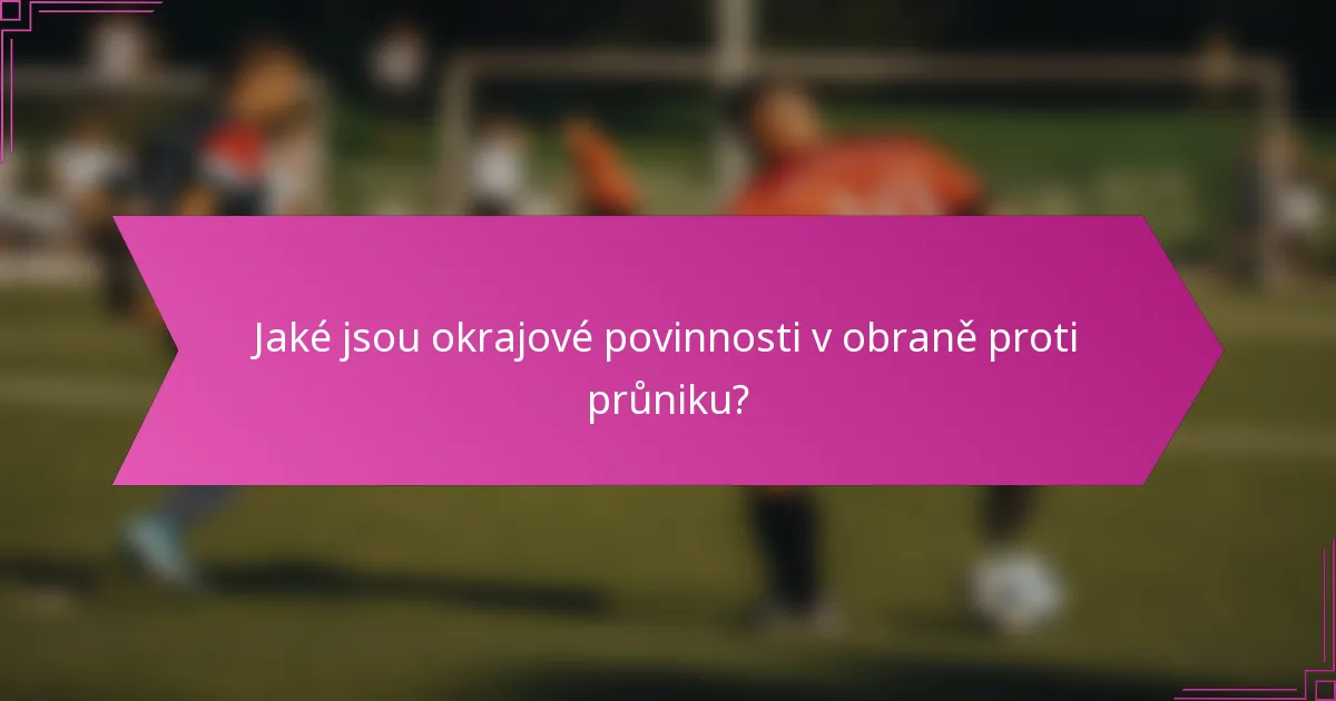 Jaké jsou okrajové povinnosti v obraně proti průniku?