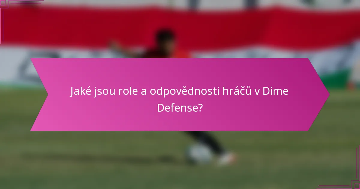 Jaké jsou role a odpovědnosti hráčů v Dime Defense?