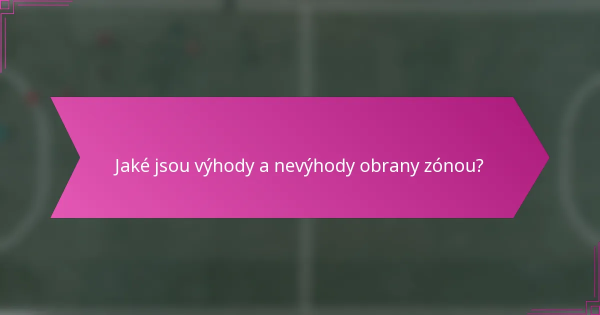 Jaké jsou výhody a nevýhody obrany zónou?