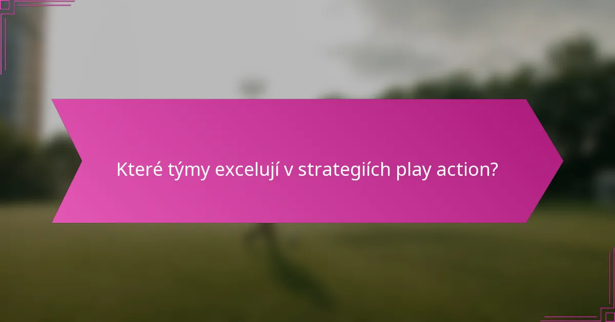 Které týmy excelují v strategiích play action?